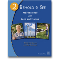 Behold and See 2: More Science with Josh and Hanna