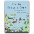 How to Dress a Duck and Other Stories from Science