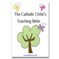 E-BOOK: The Catholic Child's Teaching Bible
